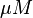 \mu M